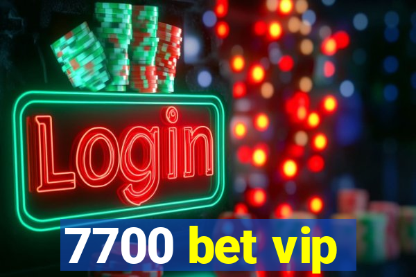 7700 bet vip